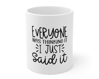 Sassy Coffee Mug: "I Just Said It" - Funny Gift for Coworker