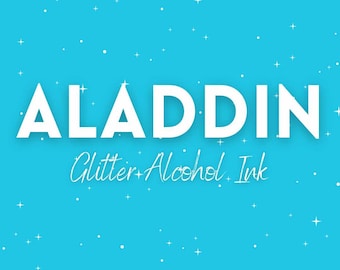 May include: A blue background with white stars and the word "ALADDIN" in white with a shadow. Below the word is the text "Glitter + Alcohol Ink" in white cursive.