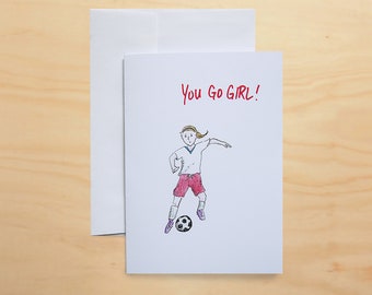 You Go Girl!  Greeting Card, Soccer Girl