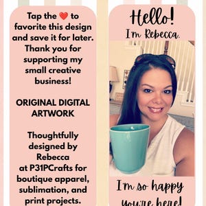 May include: A digital graphic featuring a light pink background with vertical stripes. The left side contains text: Tap the heart to favorite this design, Original Digital Artwork, Thoughtfully designed by Rebecca at P31PCrafts. The right side shows a person holding a teal mug with the text: Hello! I'm Rebecca. I'm so happy you're here!
