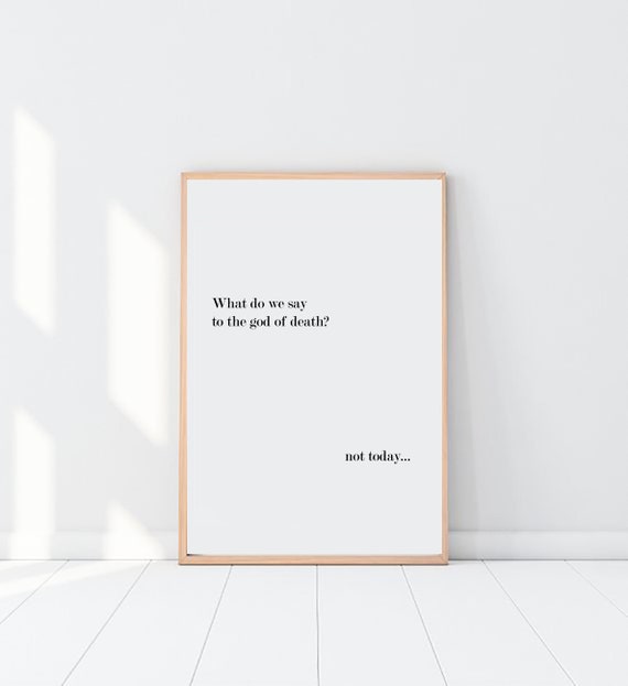Game of thrones Print/ GOT / Game of thrones art / God of death quote / Arya Stark / Game of Thrones Decor