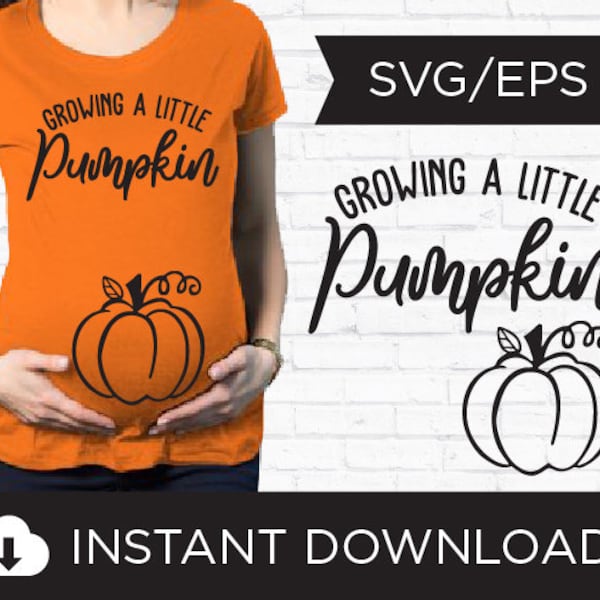 Growing a little Pumpkin Fall/Halloween/Thanksgiving Maternity Shirt Graphic | SVG | EPS | Instant Download | Cricut | Silhouette | Pumpkin
