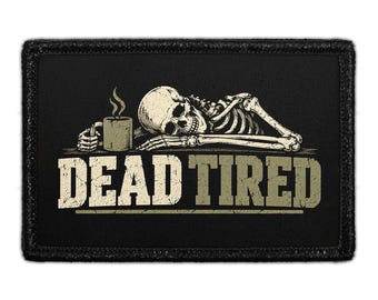 Dead Tired - Removable Patch