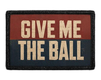 Give Me The Ball - Removable Patch