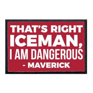That&#39;s Right Iceman, I am Dangerous - Maverick - Red - Patch