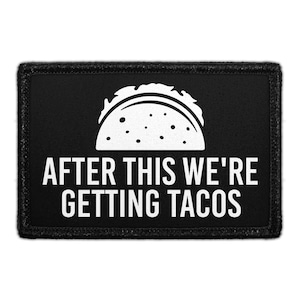 After This We&#39;re Getting Tacos - Removable Patch