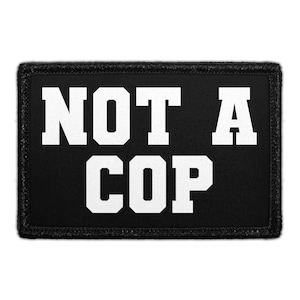 Not A Cop - Removable Patch