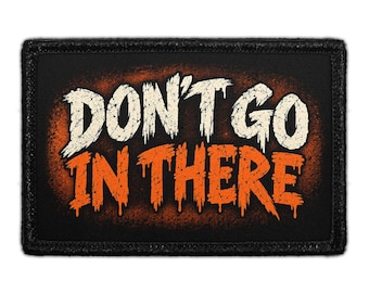 Don’t Go In There - Removable Patch