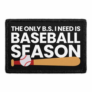 The Only B.S. I Need Is Baseball Season - Removable Patch