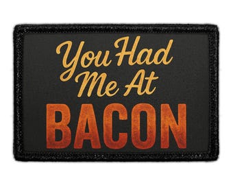 You Had Me At Bacon - Removable Patch