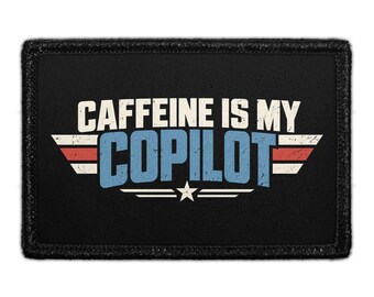 Caffeine Is My Copilot - Removable Patch