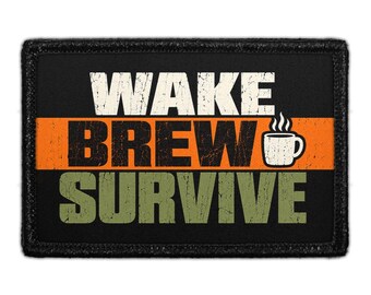Wake - Brew - Survive - Removable Patch