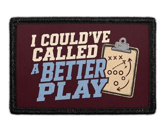 I Could’ve Called A Better Play - Removable Patch