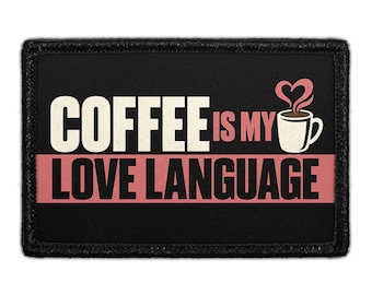 Coffee Is My Love Language - Removable Patch