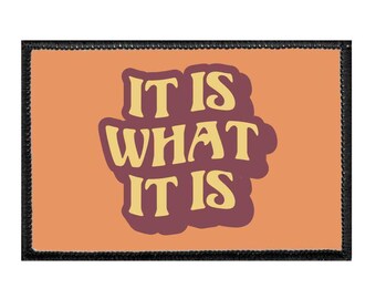 It Is What It Is - Removable Patch