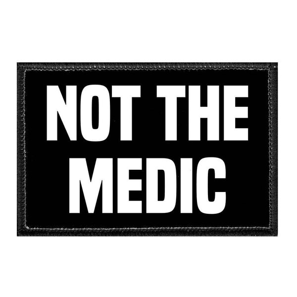 Not The Medic - Removable Patch