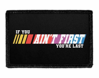 If You Ain't First You're Last - Removable Patch