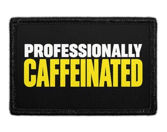 Professionally Caffeinated - Removable Patch