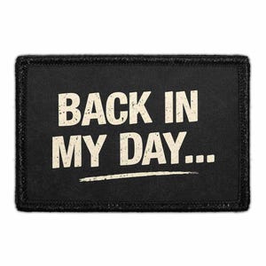 Back in My Day - Removable Patch