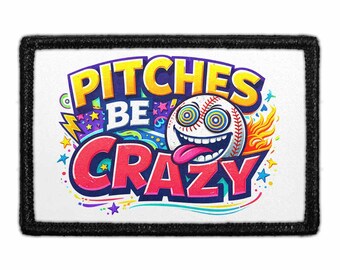 Pitches Be Crazy - Removable Patch