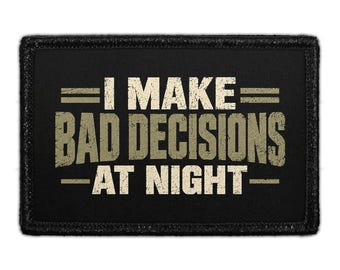 I Make Bad Decisions At Night - Removable Patch