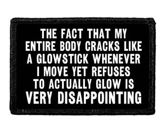 The Fact That My Entire Body Cracks Like A Glowstick Whenever I Move Yet Refuses To Actually Glow Is Very Disappointing  - Removable Patch