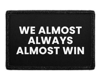 We Almost Always Almost Win - Removable Patch