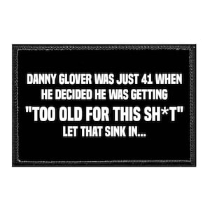 Danny Glover Was Just 41 When He Decided He Was Getting "Too Old For This Sh*t" Let That Sink In... - Removable Patch