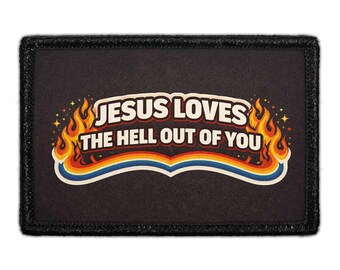 Jesus Loves The Hell Out Of You - Removable Patch
