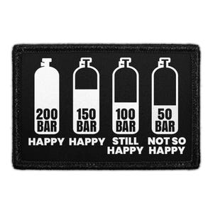May include: A rectangular black patch featuring four white graphic icons of scuba tanks with varying fill levels. The text reads 200 BAR HAPPY, 150 BAR HAPPY, 100 BAR STILL HAPPY, and 50 BAR NOT SO HAPPY, illustrating pressure levels for divers.