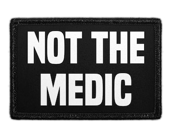 Not The Medic - Removable Patch