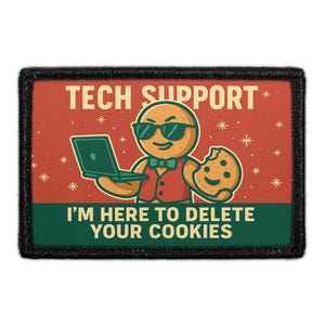 May include: Rectangular patch with a black border. The patch features a cartoon gingerbread man wearing sunglasses, holding a laptop and a cookie. Text reads "TECH SUPPORT" and "I'M HERE TO DELETE YOUR COOKIES" on a red and green background.