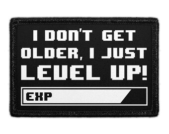 I Don't Get Older I Just Level Up - Black and White - Removable Patch