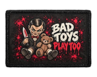 Bad Toys Play Too - Removable Patch