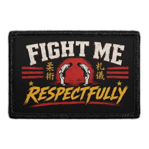May include: A rectangular black patch featuring the white text FIGHT ME above a red sun graphic with two figures bowing. Below the sun, the yellow text RESPECTFULLY is displayed. Japanese characters and red horizontal lines accent the design.