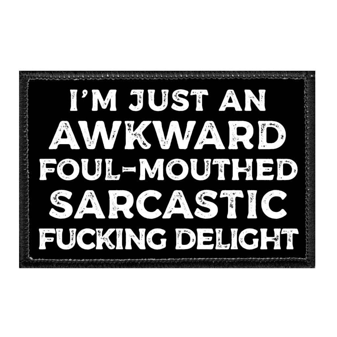 I'm Just an Awkward Foulmouthed Sarcastic Fucking Delight Removable