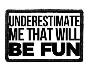 Underestimate Me That Will Be Fun - Patch
