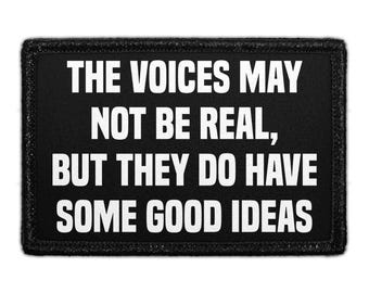 The Voices May Not Be Real, But They Do Have Some Good Ideas- Removable Patch