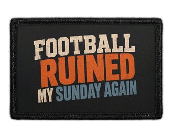 Football Ruined My Sunday Again - Removable Patch