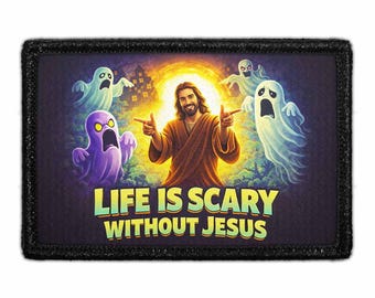 Life Is Scary Without Jesus - Removable Patch