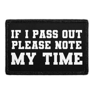 If I Pass Out Please Note My Time - Removable Patch