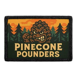 May include: A rectangular patch with a black border features a cartoon pinecone with an angry expression. The pinecone is brown, with a clenched fist. The background shows a sunset over a forest, with the text "PINECONE POUNDERS" in a vintage font.