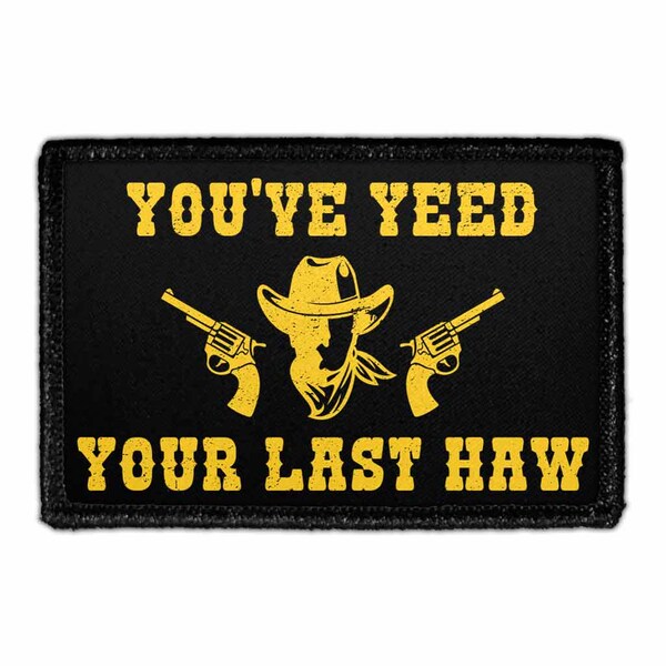 You've YEED Your Last HAW - Removable Patch