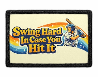 Swing Hard In Case You Hit It - Removable Patch