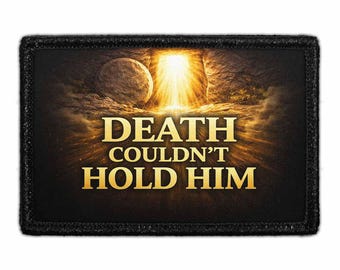Death Couldn’t Hold Him - Removable Patch