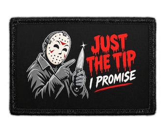 Just The Tip I Promise - Removable Patch