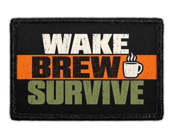 Wake - Brew - Survive - Removable Patch