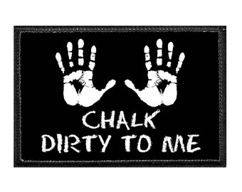 Chalk Dirty To Me - Removable Patch