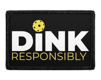 Dink Responsibly - Removable Patch