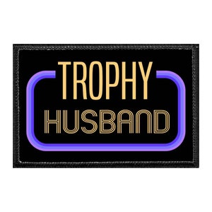 Trophy Husband - Removable Patch